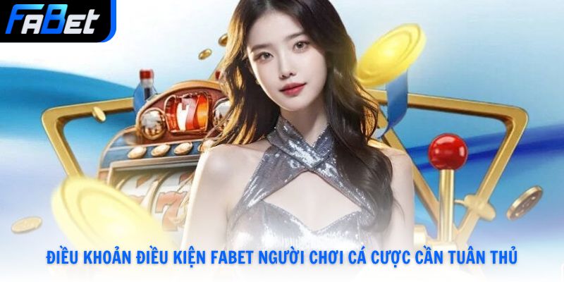 Điều khoản điều kiện Fabet